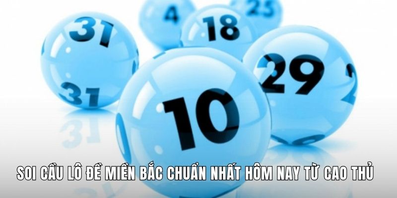 Soi Cầu Lô Đề Miền Bắc Chuẩn Nhất Hôm Nay Từ Cao Thủ
